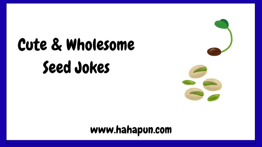Cute & Wholesome Seed Jokes