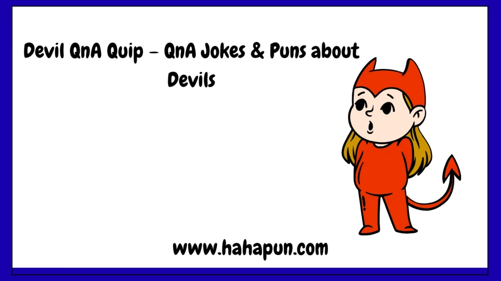 Devil QnA Quip – QnA Jokes & Puns about Devils