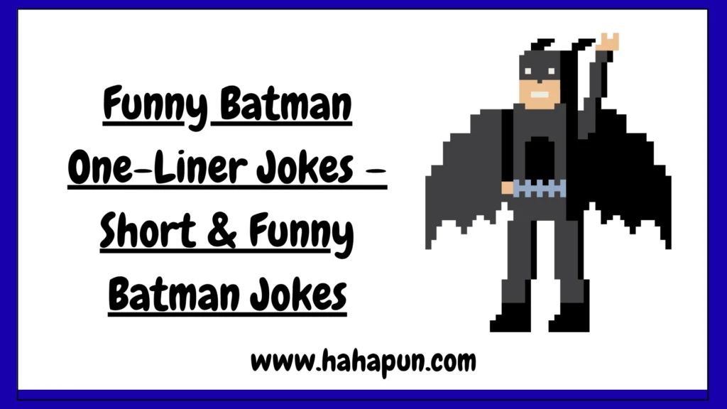 Funny Batman One-Liner Jokes – Short & Funny Batman Jokes