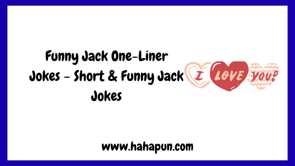 Funny Jack One-Liner Jokes – Short & Funny Jack Jokes