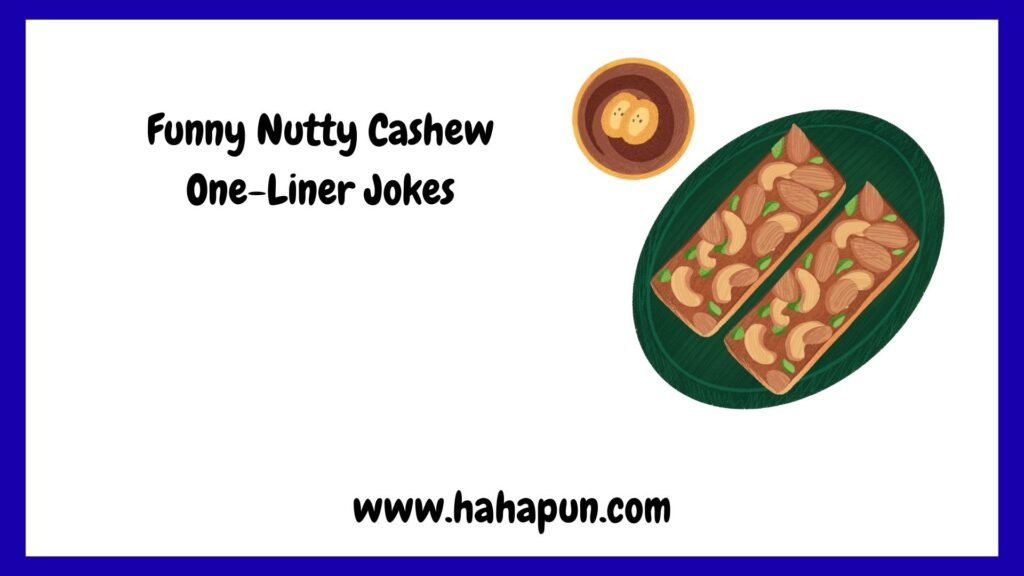 Funny Nutty Cashew One-Liner Jokes 