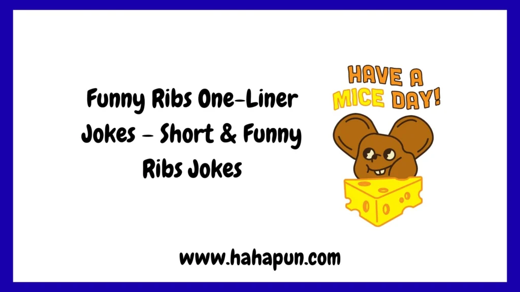 Funny Ribs One-Liner Jokes – Short & Funny Ribs Jokes