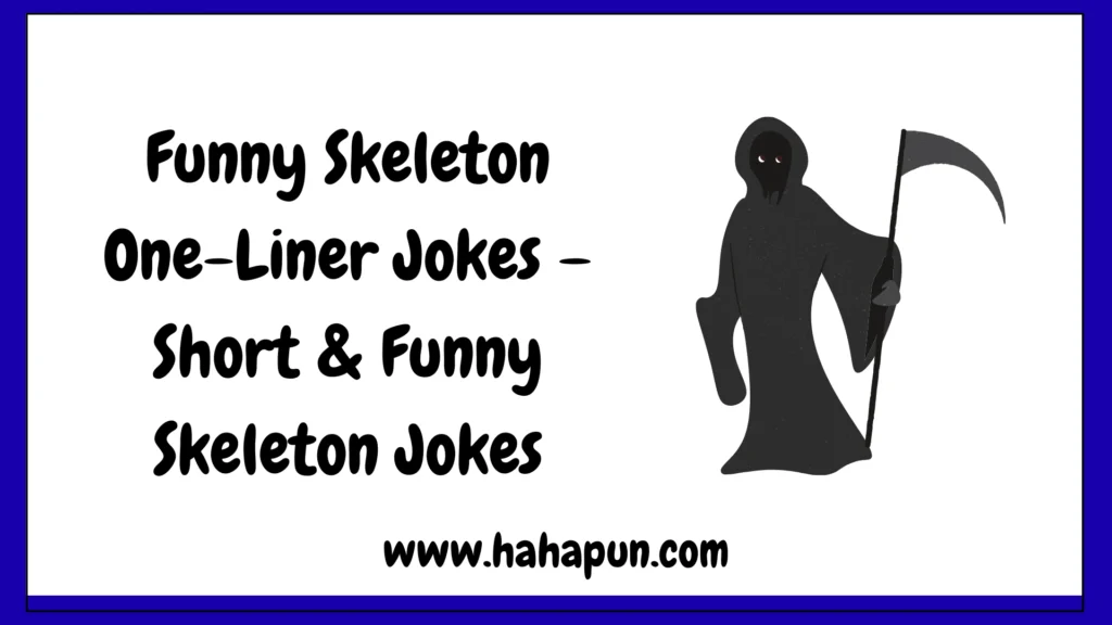 Funny Skeleton One-Liner Jokes – Short & Funny Skeleton Jokes