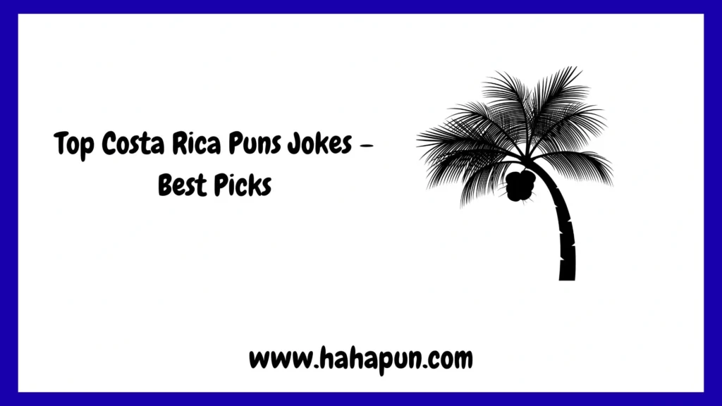 Top Costa Rica Puns Jokes – Best Picks