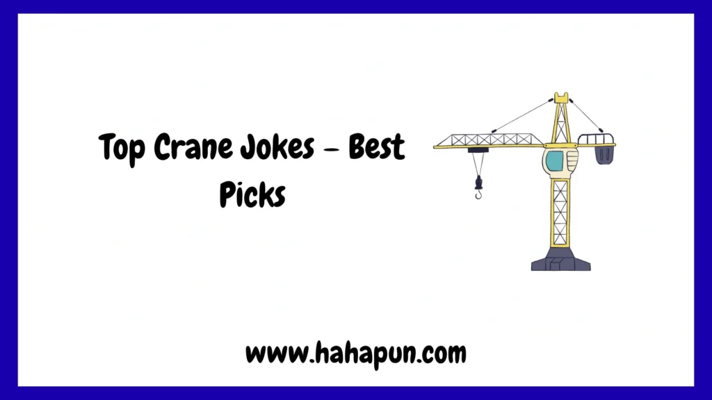 Top Crane Jokes – Best Picks