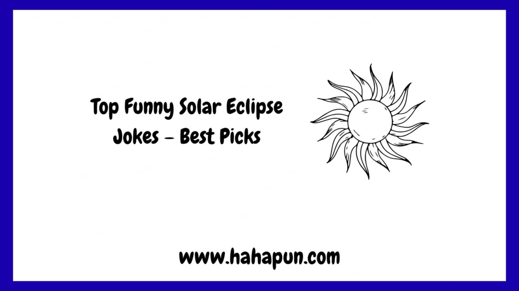 Top Funny Solar Eclipse Jokes – Best Picks