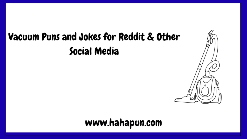 Vacuum Puns and Jokes for Reddit & Other Social Media