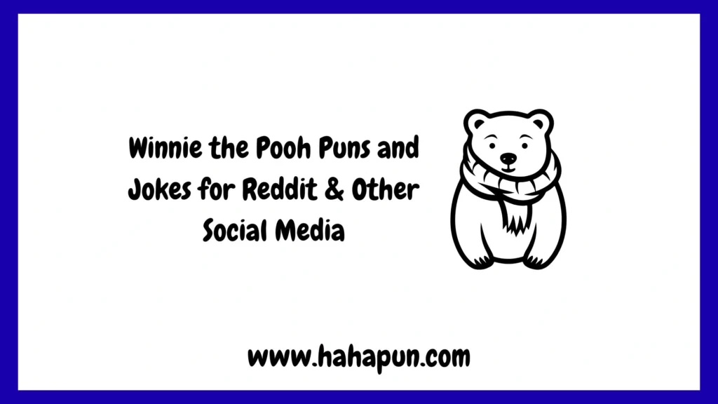 Winnie the Pooh Puns and Jokes for Reddit & Other Social Media