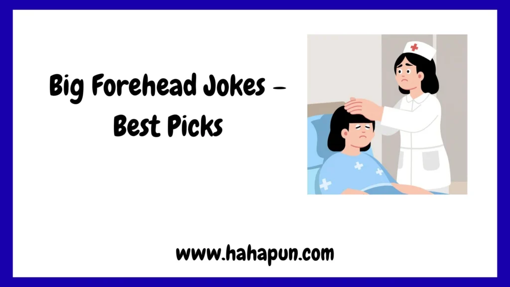 Big Forehead Jokes – Best Picks