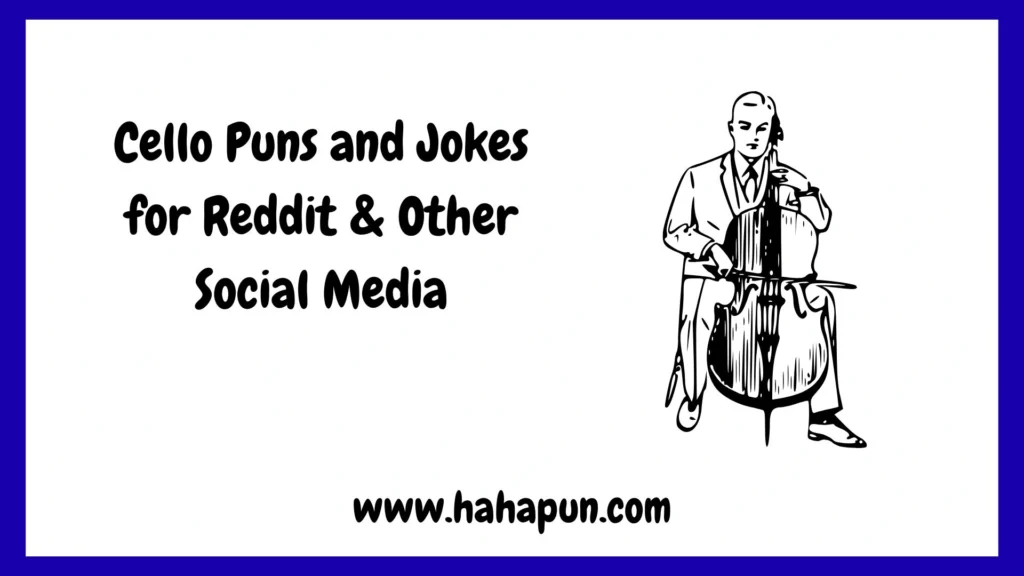 Cello Puns and Jokes for Reddit & Other Social Media
