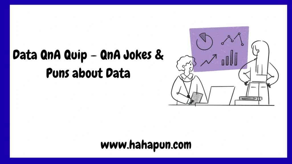 Data QnA Quip – QnA Jokes & Puns about Data