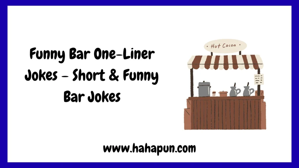 Funny Bar One-Liner Jokes – Short & Funny Bar Jokes