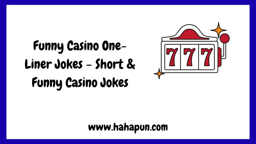 Funny Casino One-Liner Jokes – Short & Funny Casino Jokes