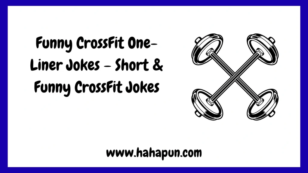 Funny CrossFit One-Liner Jokes – Short & Funny CrossFit Jokes