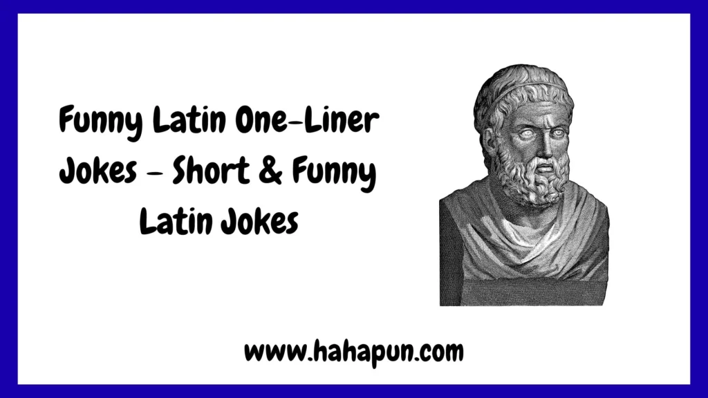 Funny Latin One-Liner Jokes – Short & Funny Latin Jokes