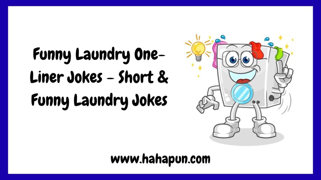 Funny Laundry One-Liner Jokes – Short & Funny Laundry Jokes