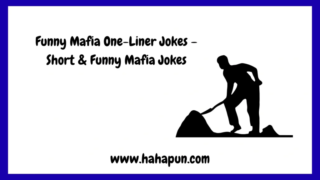 Funny Mafia One-Liner Jokes – Short & Funny Mafia Jokes