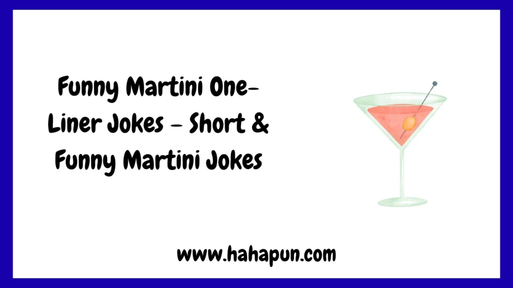 Funny Martini One-Liner Jokes – Short & Funny Martini Jokes