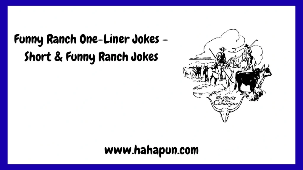 Funny Ranch One-Liner Jokes – Short & Funny Ranch Jokes