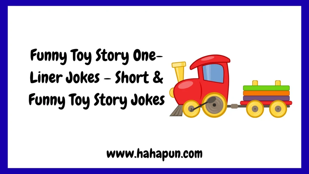 Funny Toy Story One-Liner Jokes – Short & Funny Toy Story Jokes