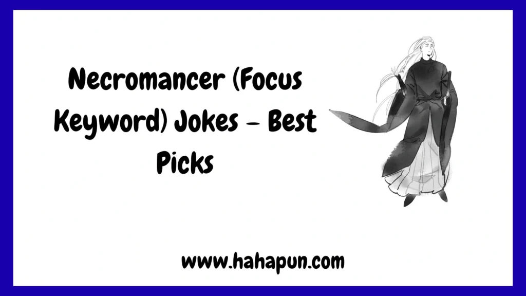 Necromancer (Focus Keyword) Jokes – Best Picks
