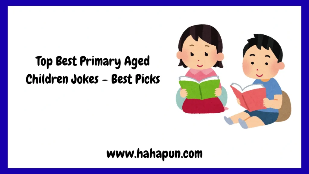 Top Best Primary Aged Children Jokes – Best Picks
