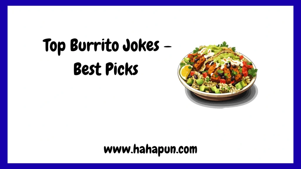  Top Burrito Jokes – Best Picks