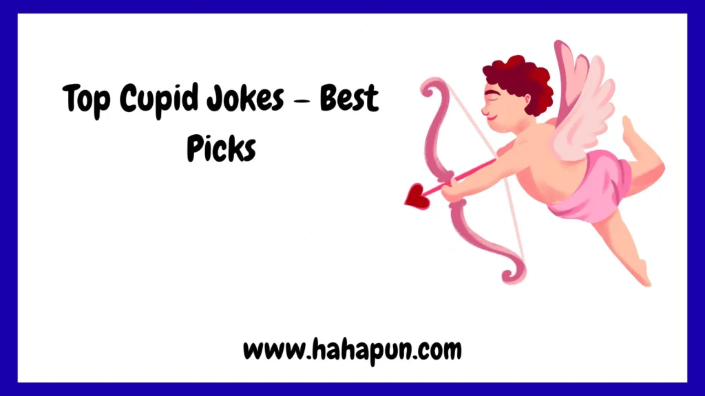 Top Cupid Jokes – Best Picks