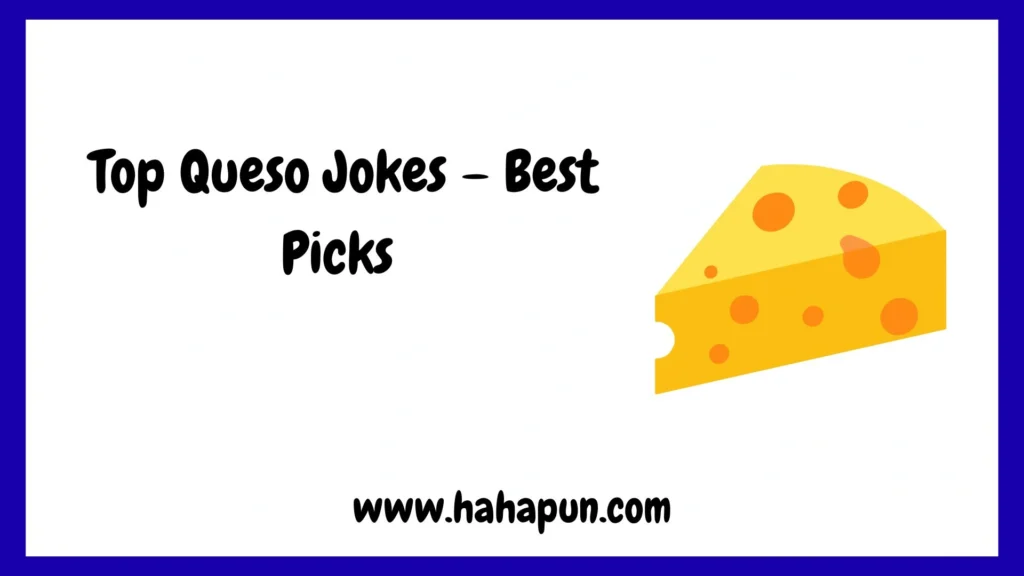  Top Queso Jokes – Best Picks