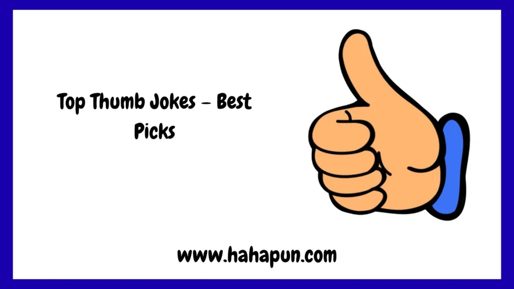 Top Thumb Jokes – Best Picks
