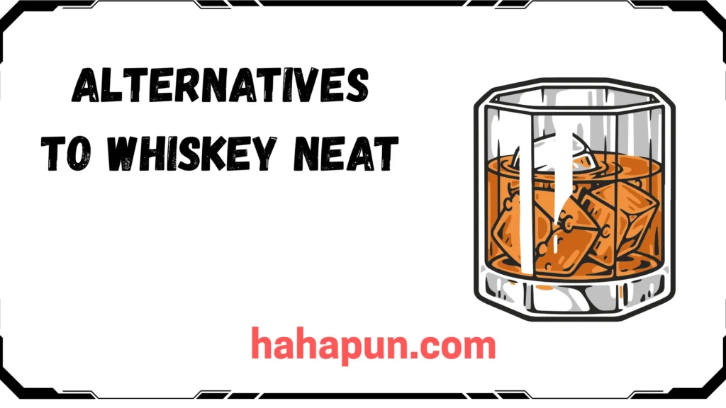 Alternatives to Whiskey Neat