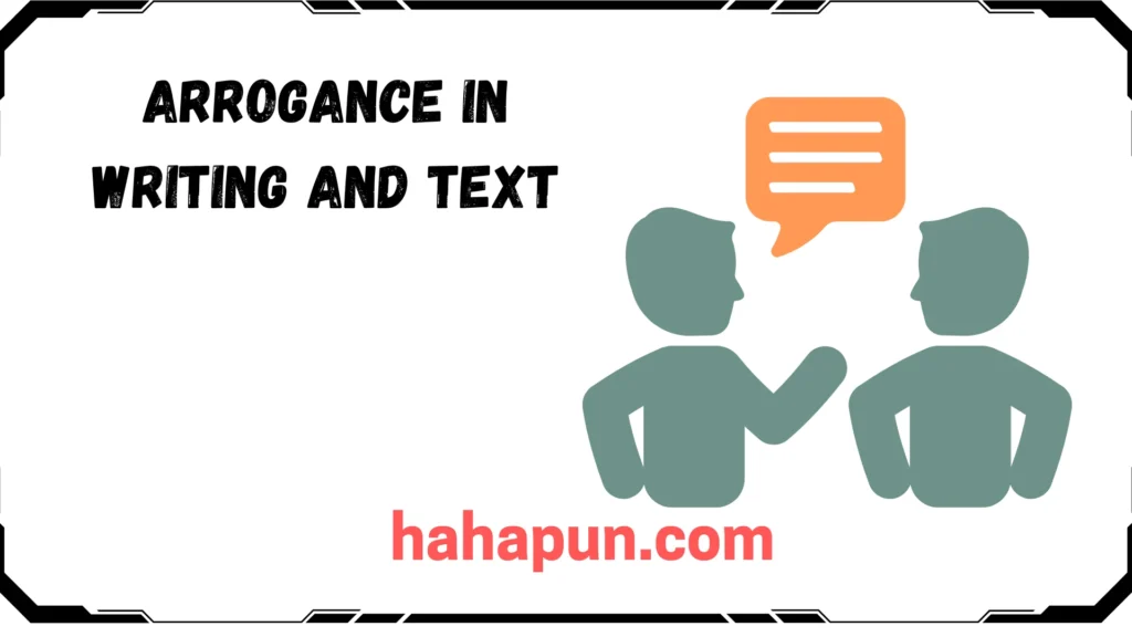 Arrogance in Writing and Text