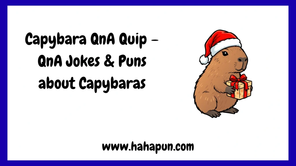 Capybara QnA Quip – QnA Jokes & Puns about Capybaras