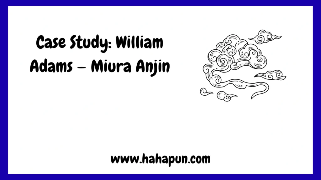 Case Study: William Adams — Miura Anjin