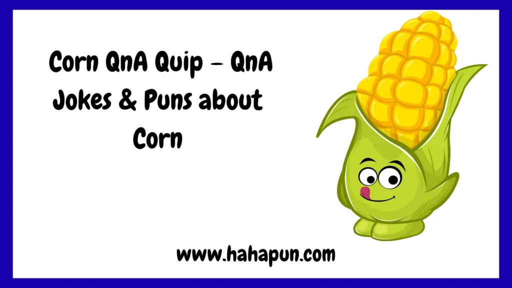  Funny Corn One-Liner Jokes – Short & Funny Corn Jokes