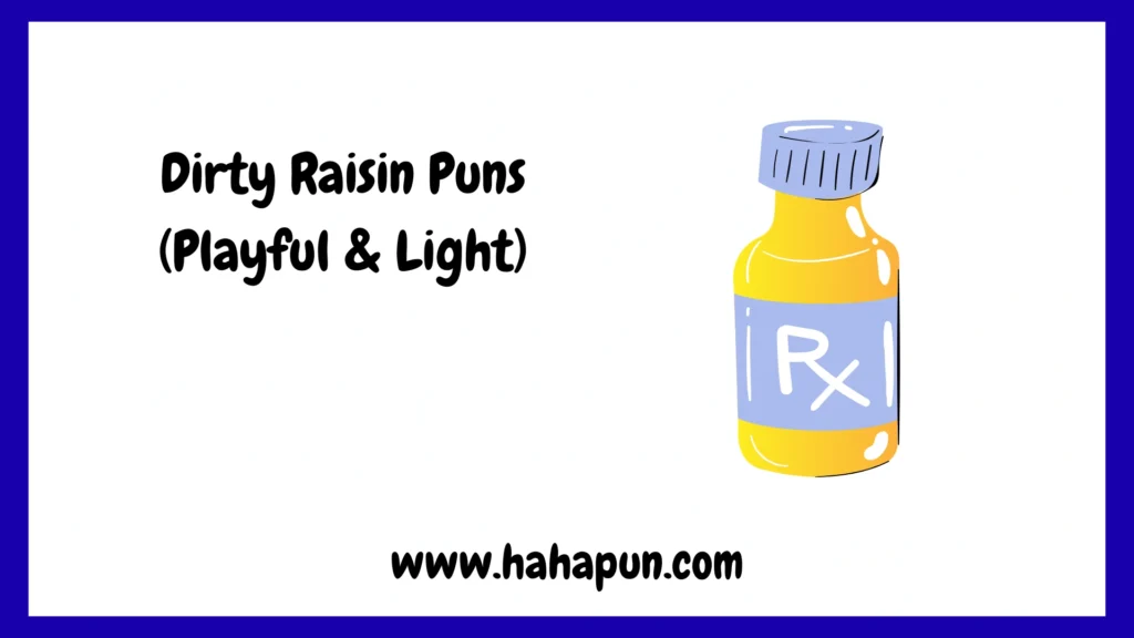 Dirty Raisin Puns (Playful & Light)