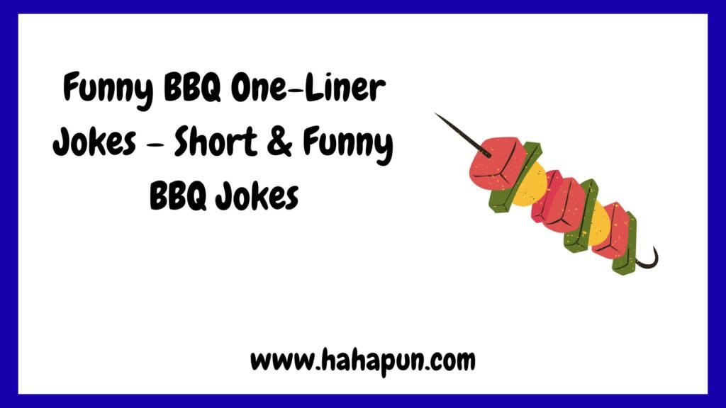 Funny BBQ One-Liner Jokes – Short & Funny BBQ Jokes