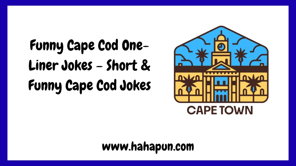 Funny Cape Cod One-Liner Jokes – Short & Funny Cape Cod Jokes