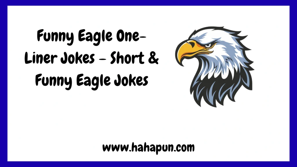 Funny Eagle One-Liner Jokes – Short & Funny Eagle Jokes
