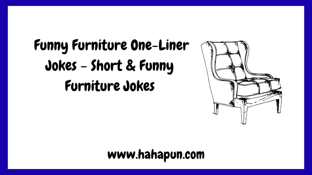 Funny Furniture One-Liner Jokes – Short & Funny Furniture Jokes