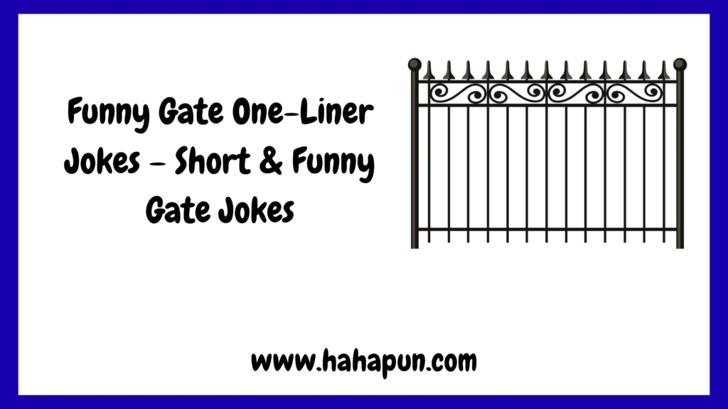 Funny Gate One-Liner Jokes – Short & Funny Gate Jokes