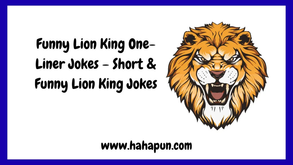 Funny Lion King One-Liner Jokes – Short & Funny Lion King Jokes