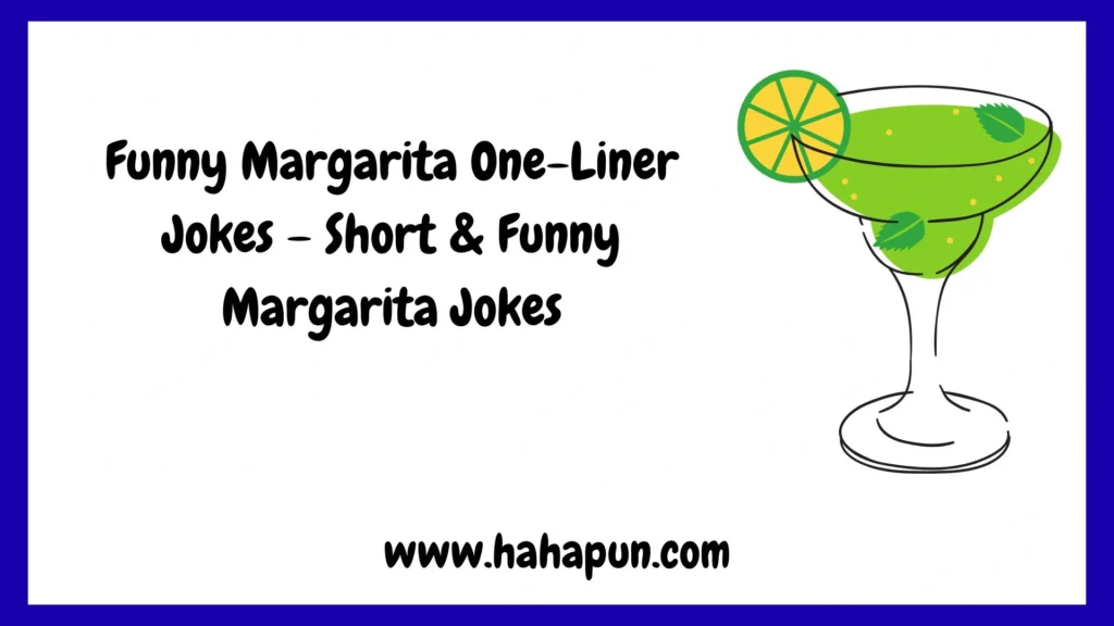 Funny Margarita One-Liner Jokes – Short & Funny Margarita Jokes