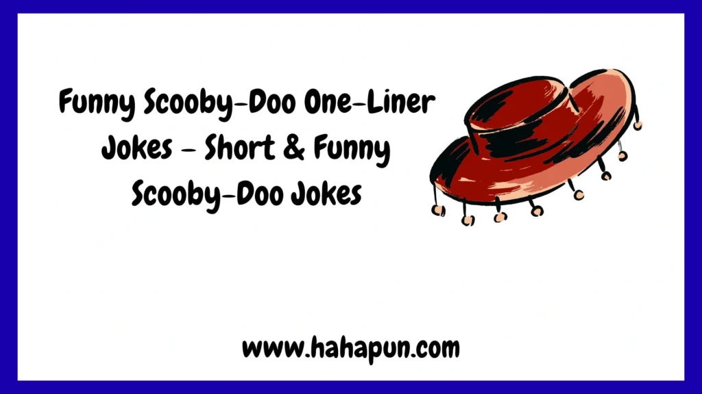 Funny Scooby-Doo One-Liner Jokes – Short & Funny Scooby-Doo Jokes