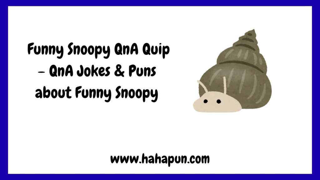  Funny Snoopy QnA Quip – QnA Jokes & Puns about Funny Snoopy