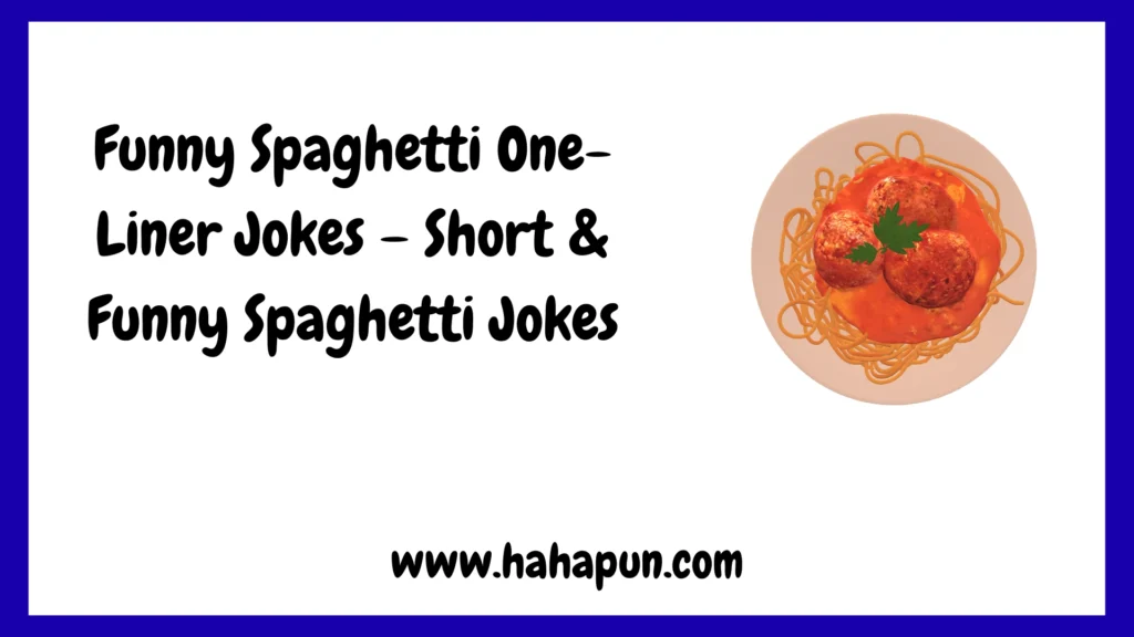Funny Spaghetti One-Liner Jokes – Short & Funny Spaghetti Jokes