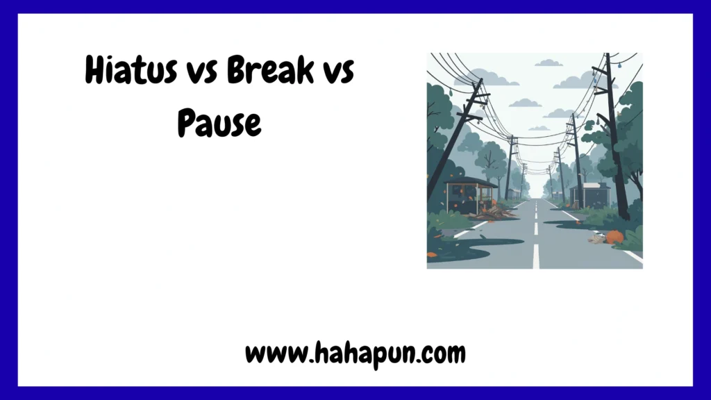 Hiatus vs Break vs Pause