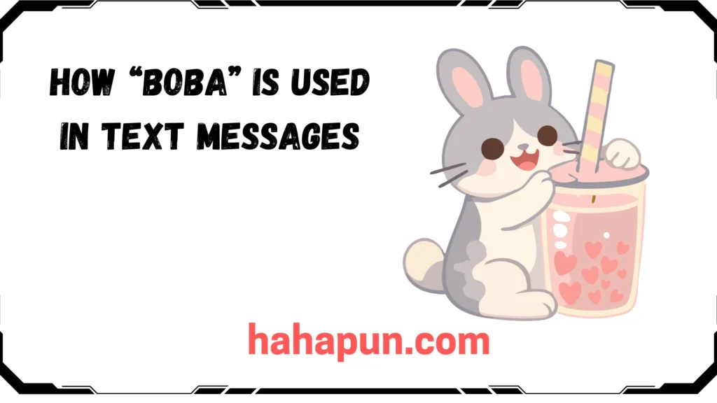 How “Boba” Is Used in Text Messages