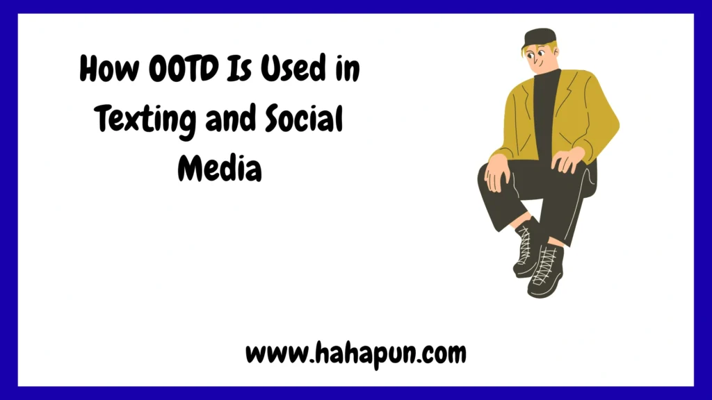 How OOTD Is Used in Texting and Social Media