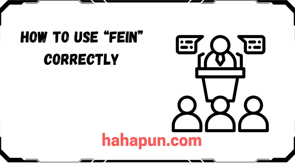 How to Use “Fein” Correctly
